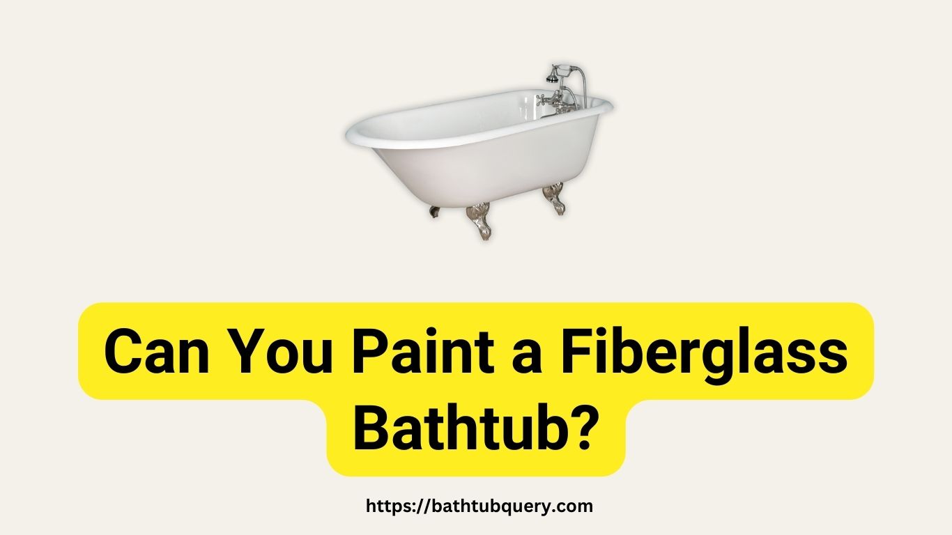can-you-paint-a-fiberglass-bathtub