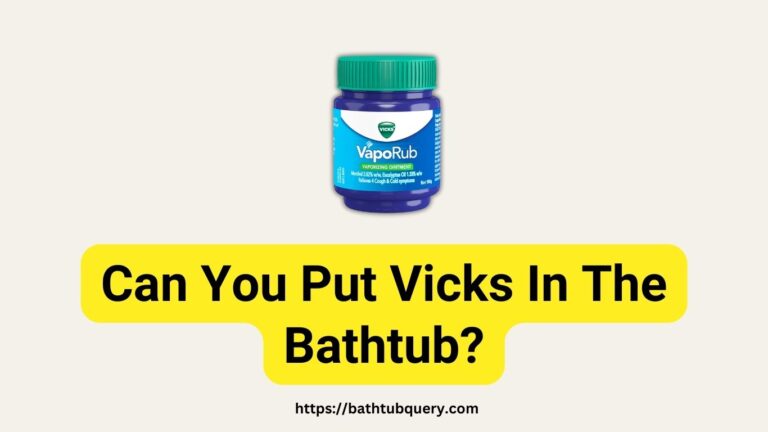 Can You Put Vicks in the Bathtub? A Unique Approach to Relaxation and Relief