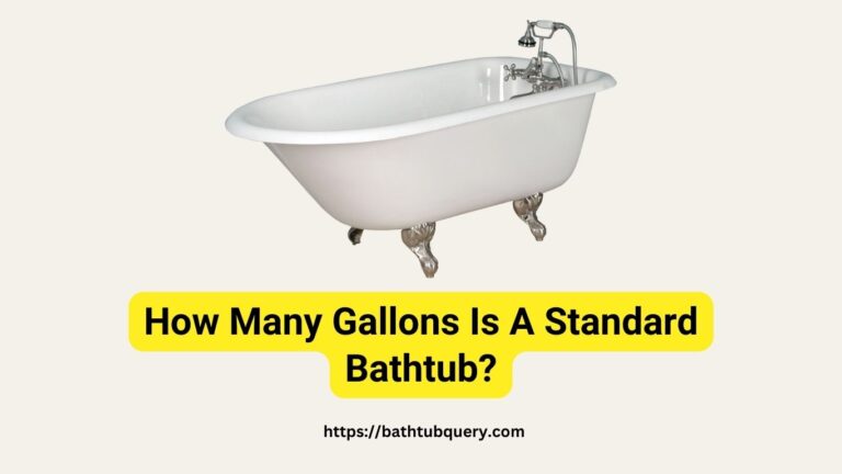 How Many Gallons Is A Standard Bathtub?