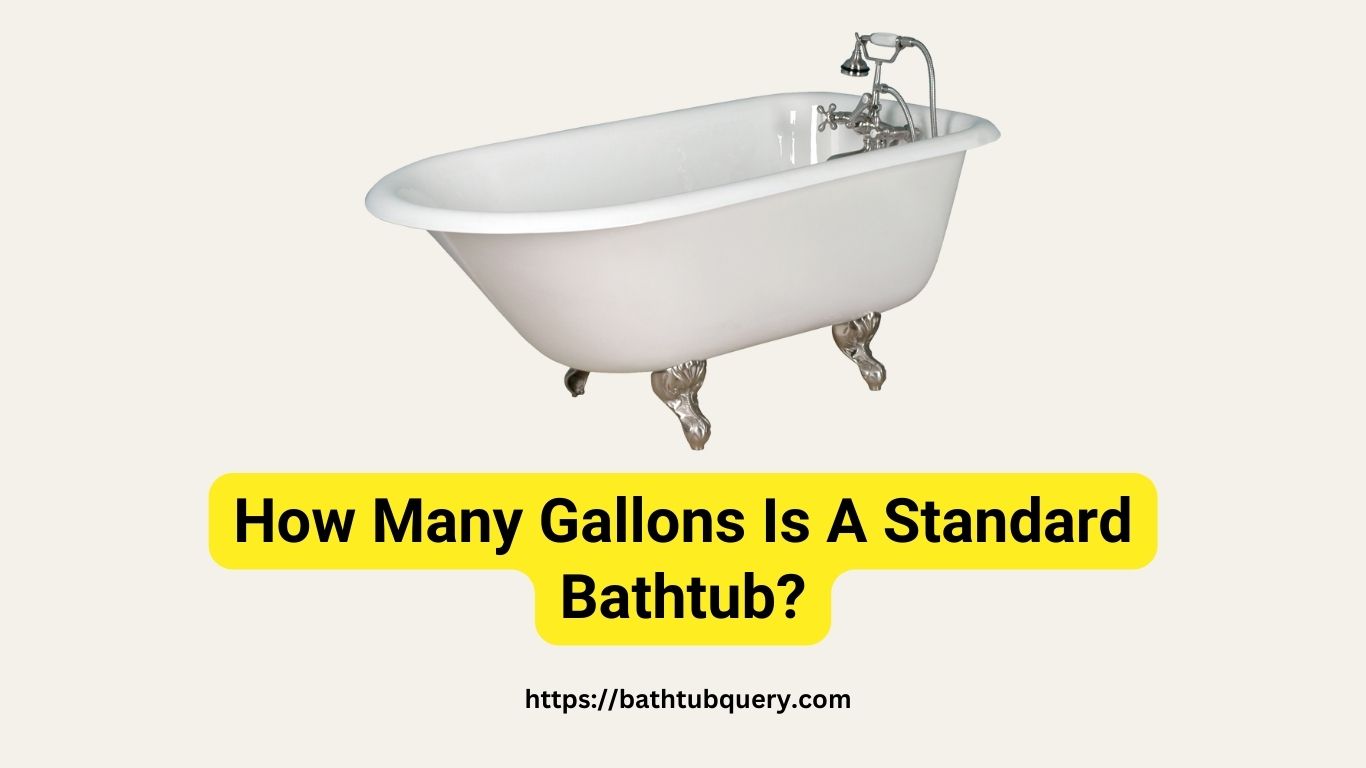 how-many-gallons-is-a-standard-bathtub