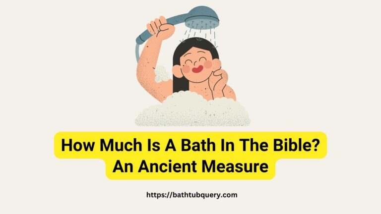 How Much Is A Bath In The Bible? The True Measure of a Biblical Bath
