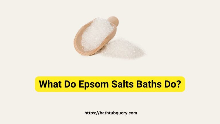 What Do Epsom Salts Baths Do?