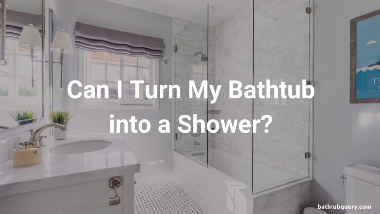 Can I Turn My Bathtub into a Shower?