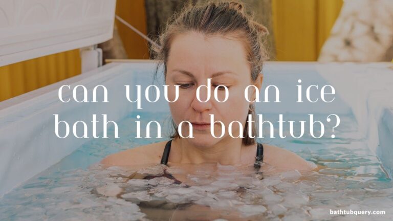 Can You Do An Ice Bath In A Bathtub?