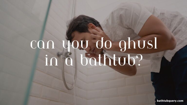 Can You Do Ghusl In A Bathtub?