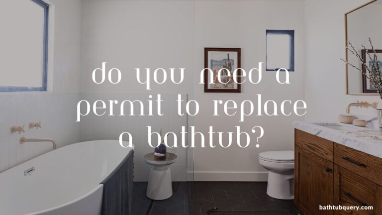Do You Need a Permit to Replace a Bathtub?
