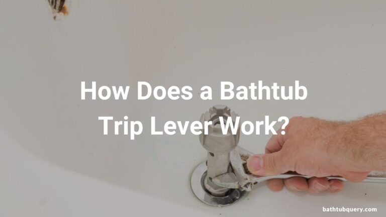 How Does a Bathtub Trip Lever Work?