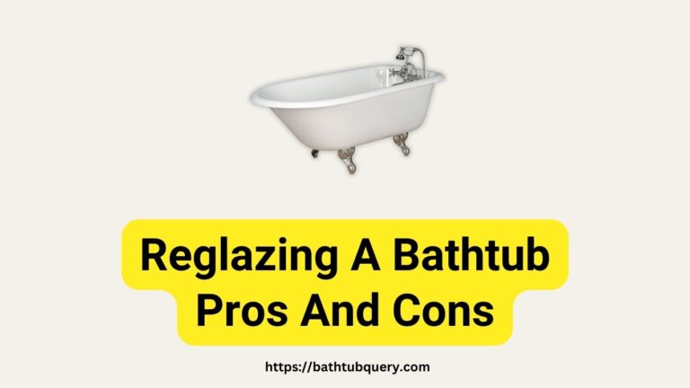 Reglazing A Bathtub Pros And Cons